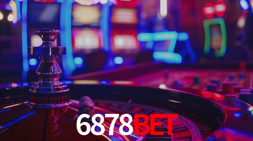 Explore as vantagens do 6878Bet: serviço profissional e confiabilidade